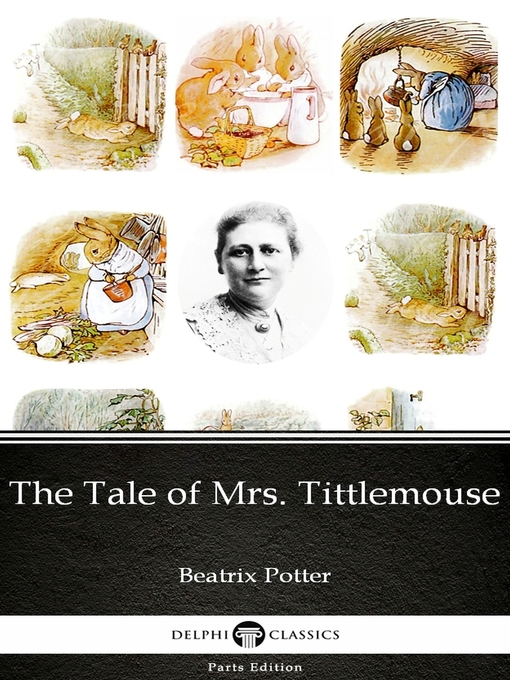 Title details for The Tale of Mrs. Tittlemouse by Beatrix Potter--Delphi Classics (Illustrated) by Beatrix Potter - Available